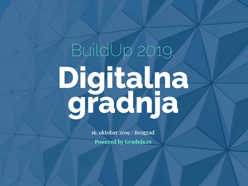 Još 7 dana do konferencije BuildUp 2019: Digitalna gradnja - Ko sve dolazi u Beograd