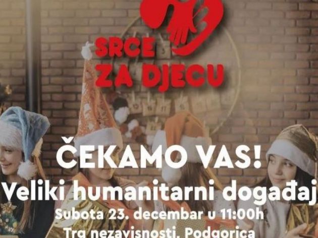 Veliki humanitarni događaj "Srce za djecu" 23. decembra u Podgorici