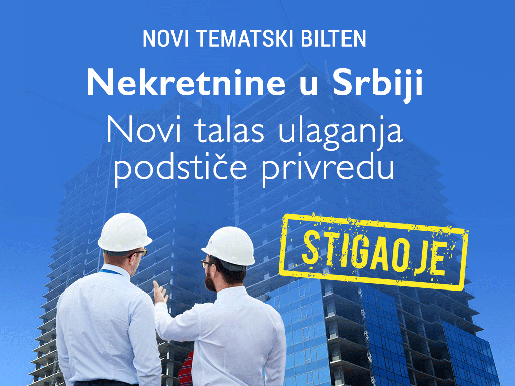 Nekretnine u Srbiji-Novi talas ulaganja podstiče privredu - Predstavljamo vam novi Tematski bilten eKapije