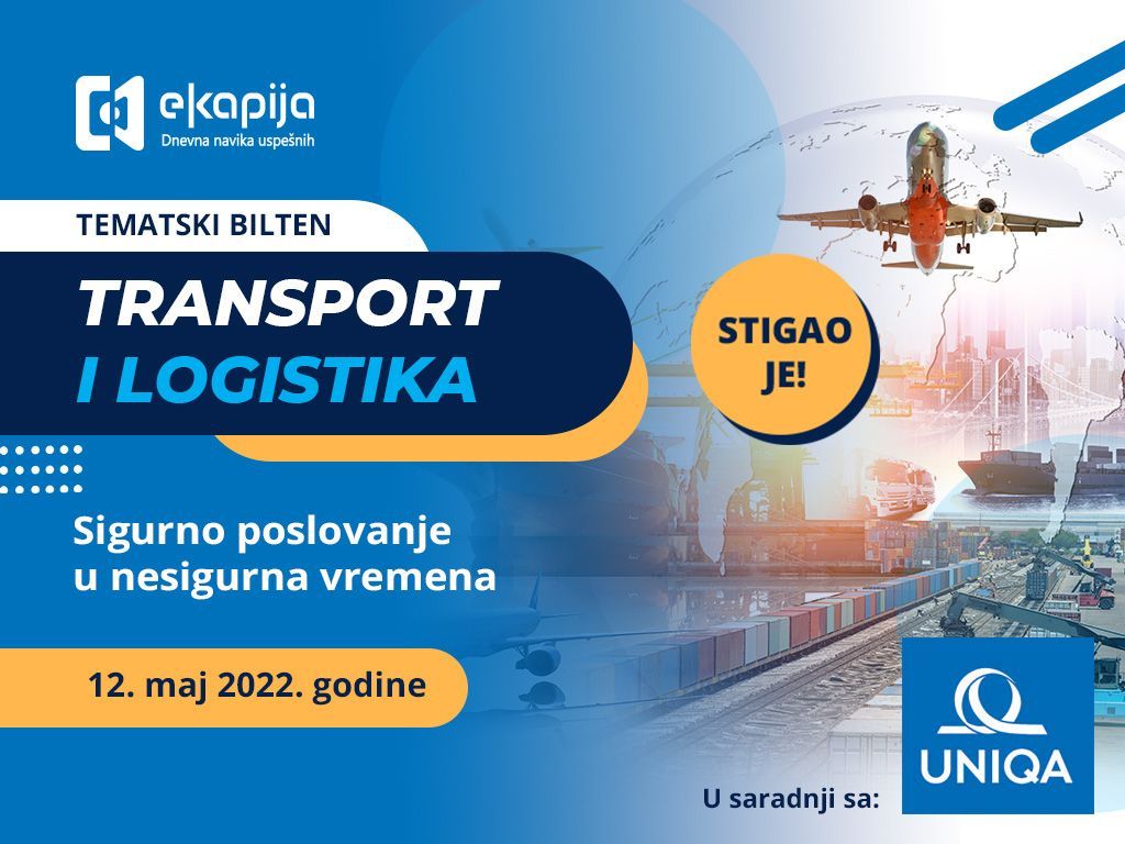 "Transport i logistika - Sigurno poslovanje u nesigurna vremena" novi tematski bilten eKapije